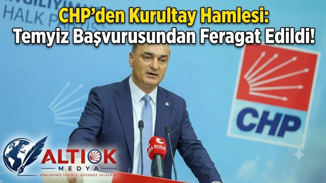 CHP'den Kurultay Hamlesi: Temyiz Başvurusundan Feragat Edildi!