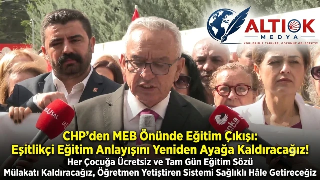 CHP'den MEB Önünde Eğitim Çıkışı:  Eşitlikçi Eğitim Anlayışını Yeniden Ayağa Kaldıracağız!