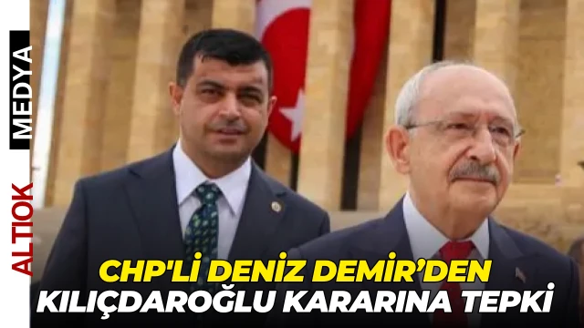 CHP'li Deniz Demir’den Kılıçdaroğlu Kararına Tepki