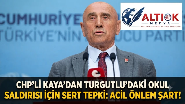CHP'li Kaya'dan Turgutlu'daki Okul Saldırısı İçin Sert Tepki: Acil Önlem Şart!