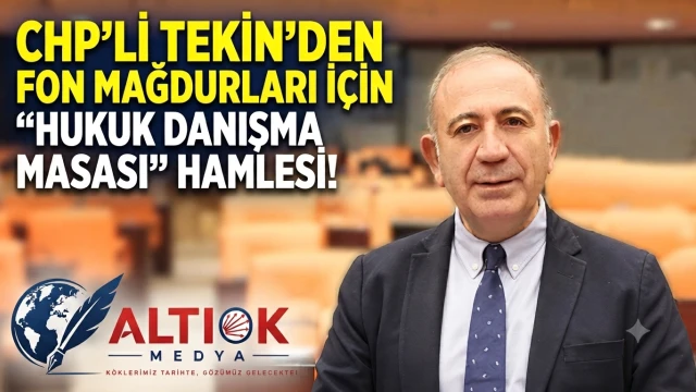 CHP'li Tekin’den Fon Mağdurları İçin "Hukuk Danışma Masası" Hamlesi!