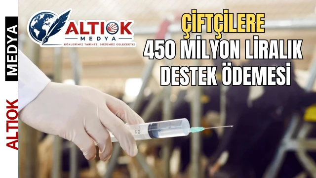 Çiftçilere 450 Milyon Liralık Destek Ödemesi