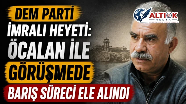 DEM Parti İmralı Heyeti: Öcalan İle Görüşmede Barış Süreci Ele Alındı