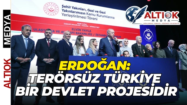 Erdoğan: Terörsüz Türkiye Bir devlet Projesidir