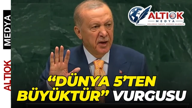 Erdoğan'dan BM'ye Reform Çağrısı