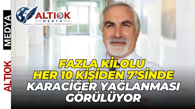 Fazla Kilolu Her 10 Kişiden 7’sinde Karaciğer Yağlanması Görülüyor