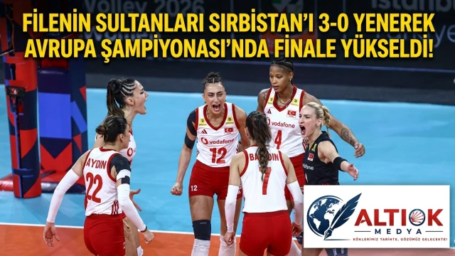 Filenin Sultanları Sırbistan’ı 3-0 Yenerek Avrupa Şampiyonası’nda Finale Yükseldi!