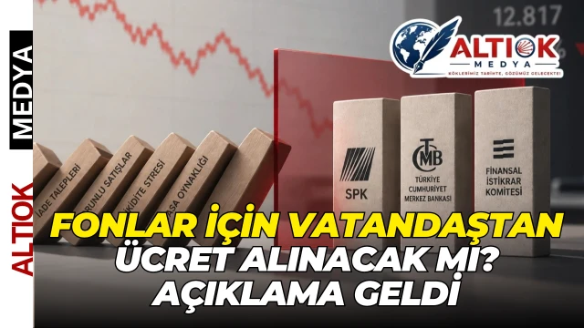 Fonlar İçin Vatandaştan Ücret Alınacak Mı? Açıklama Geldi