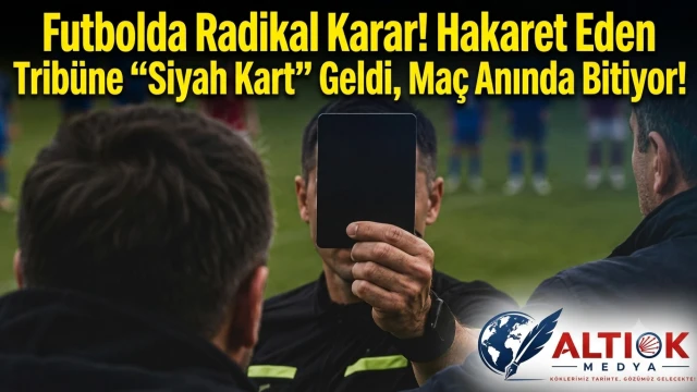 Futbolda Radikal Karar! Hakaret Eden Tribüne "Siyah Kart" Geldi, Maç Anında Bitiyor!