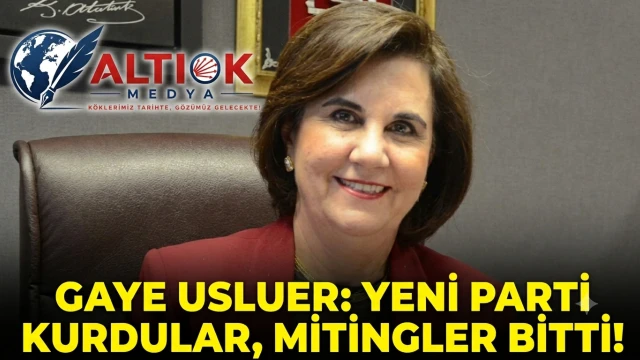 Gaye Usluer: Yeni Parti kurdular, Mitingler Bitti!