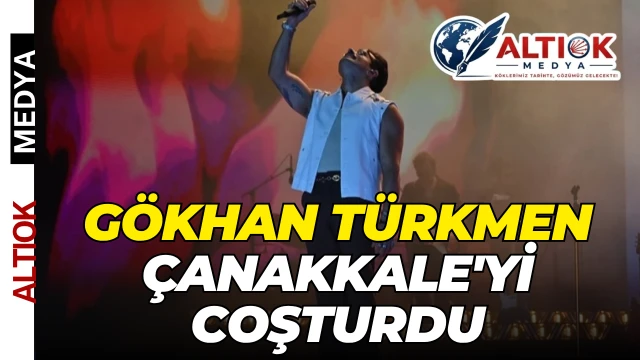 Gökhan Türkmen Çanakkale'yi Coşturdu