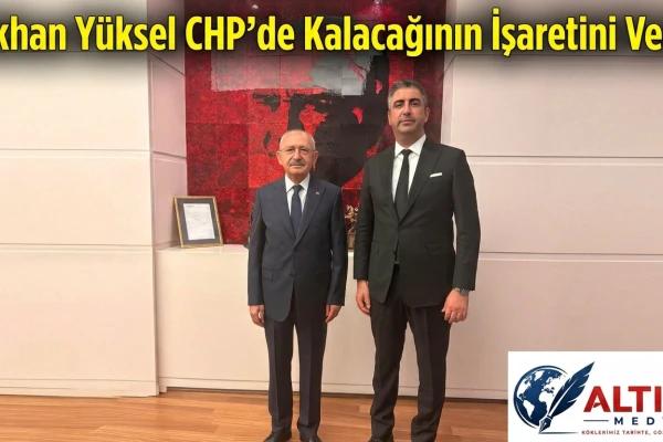 Gökhan Yüksel CHP'de Kalacağının İşaretini Verdi!