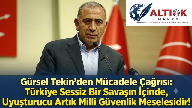 Gürsel Tekin’den Mücadele Çağrısı: Türkiye Sessiz Bir Savaşın İçinde, Uyuşturucu Artık Milli Güvenlik Meselesidir!