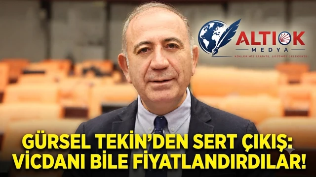 Gürsel Tekin'den Sert Çıkış: Vicdanı Bile Fiyatlandırdılar!