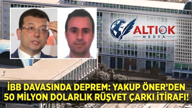 İBB Davasında Deprem: Yakup Öner'den 50 Milyon Dolarlık Rüşvet Çarkı İtirafı!