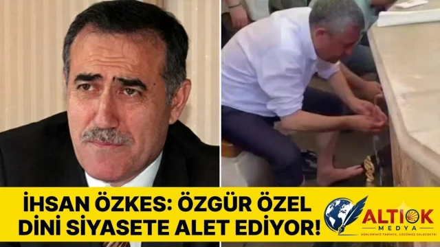 İhsan Özkes: Özgür Özel Dini Siyasete Alet Ediyor!