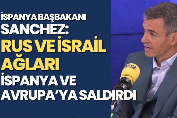 İspanya Başbakanı Sánchez, Rusya ve İsrail’i Birlikte Hareket Etmekle Suçladı