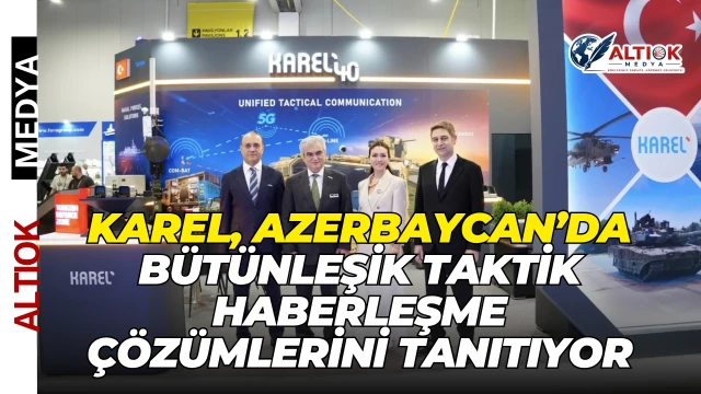 Karel, Azerbaycan’da Bütünleşik Taktik Haberleşme Çözümlerini Tanıtıyor
