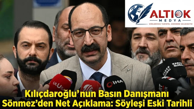 Kılıçdaroğlu'nun Basın Danışmanı Sönmez’den Net Açıklama: Söyleşi Eski Tarihli