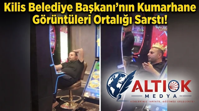 Kilis Belediye Başkanı'nın Kumarhane  Görüntüleri Ortalığı Sarstı!