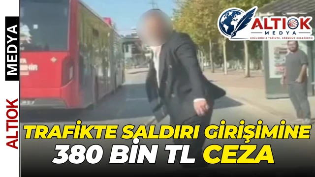 Konya’da Trafikte Saldırı Girişimine 380 Bin TL Ceza