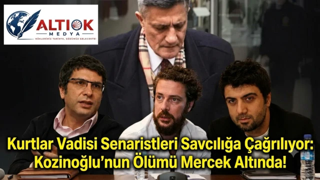 Kurtlar Vadisi Senaristleri Savcılığa Çağrılıyor: Kozinoğlu'nun Ölümü Mercek Altında!