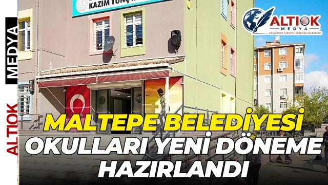 Maltepe Belediyesi Okulları Yeni Döneme Hazırlandı