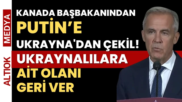 Mark Carney: Ukrayna'dan Çekil! Ukraynalılara Ait Olanı Geri Ver