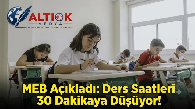 MEB Açıkladı: Ders Saatleri 30 Dakikaya Düşüyor!
