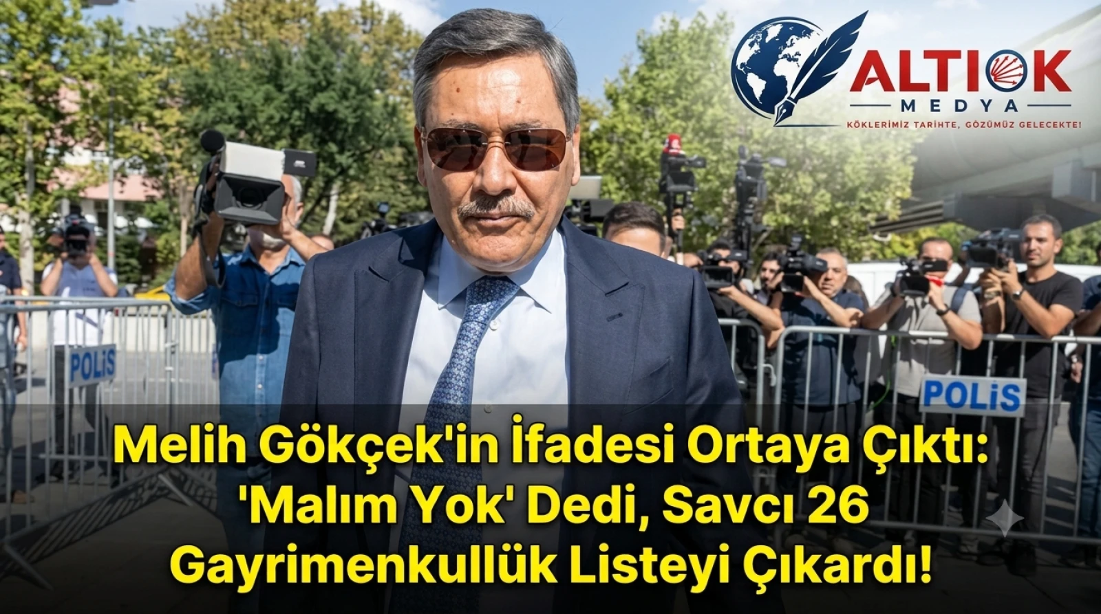 Melih Gökçek'in İfadesi Ortaya Çıktı: "Malım Yok" Dedi, Savcı 26 Gayrimenkullük Listeyi Çıkardı!