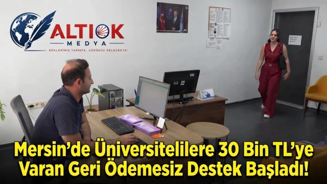 Mersin’de Üniversitelilere 30 Bin TL’ye Varan Geri Ödemesiz Destek Başladı!
