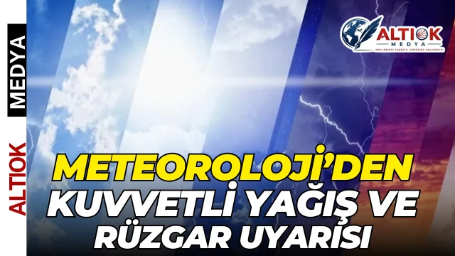 Meteoroloji’den Kuvvetli Yağış Ve Rüzgar Uyarısı