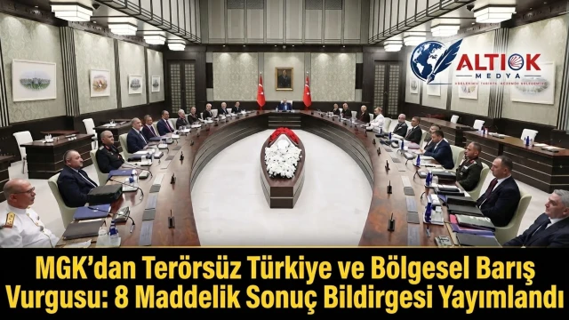 MGK’dan Terörsüz Türkiye ve Bölgesel Barış Vurgusu: 8 Maddelik Sonuç Bildirgesi Yayımlandı