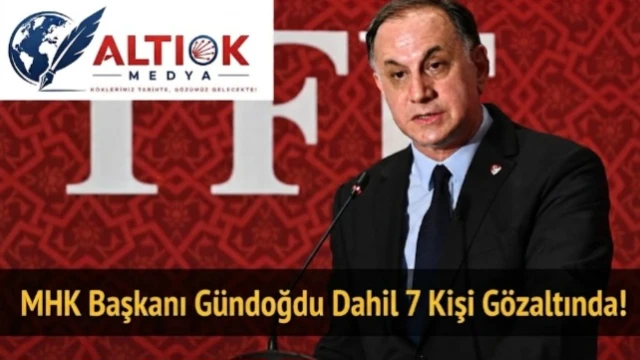 MHK Başkanı Gündoğdu Dahil 7 Kişi Gözaltında!