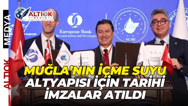 Muğla’nın İçme Suyu Altyapısı İçin Tarihi İmzalar Atıldı