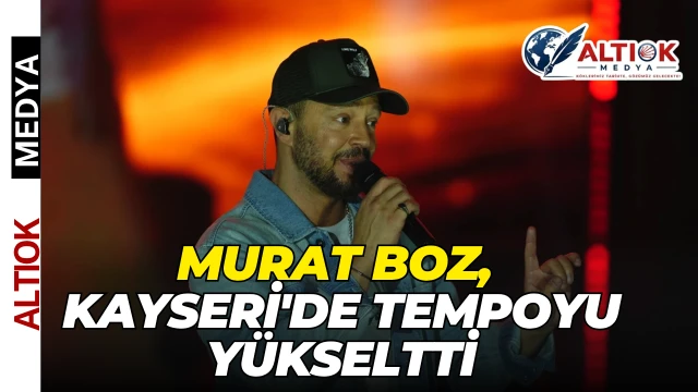 Murat Boz, Kayseri'de Tempoyu Yükseltti
