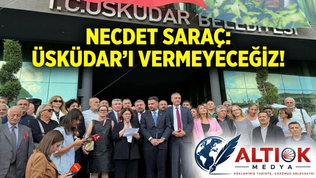 Necdet Saraç: Üsküdar'ı Vermeyeceğiz!