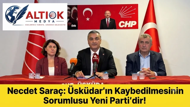 Necdet Saraç: Üsküdar'ın Kaybedilmesinin Sorumlusu YENİ Parti'dir!