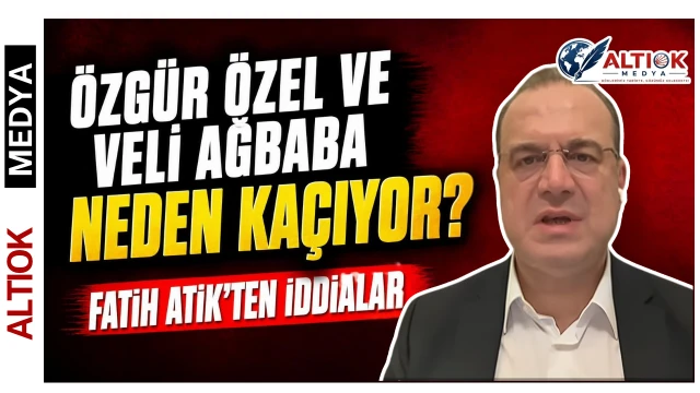 Özgür Özel Ve Veli Ağbaba Neden Kaçıyor? Fatih Atik'ten İddialar