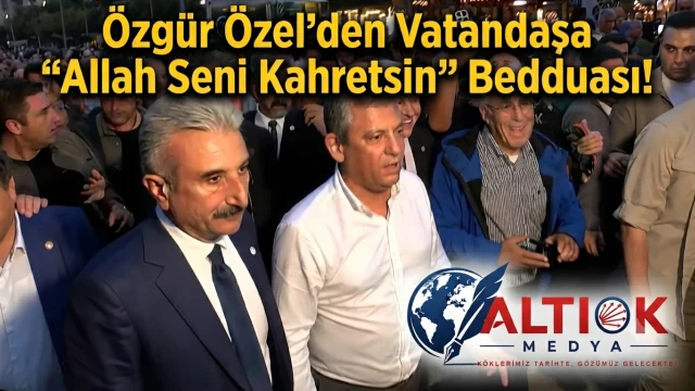 Özgür Özel'den Vatandaşa "Allah Seni Kahretsin" Bedduası!