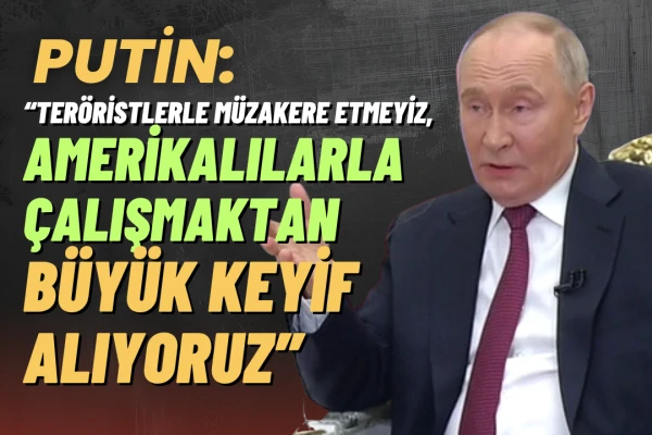Putin: Amerikalılarla Çalışmaktan Büyük Keyif Alıyoruz