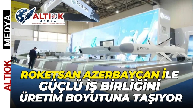 Roketsan Azerbaycan İle Güçlü İş Birliğini Üretim Boyutuna Taşıyor