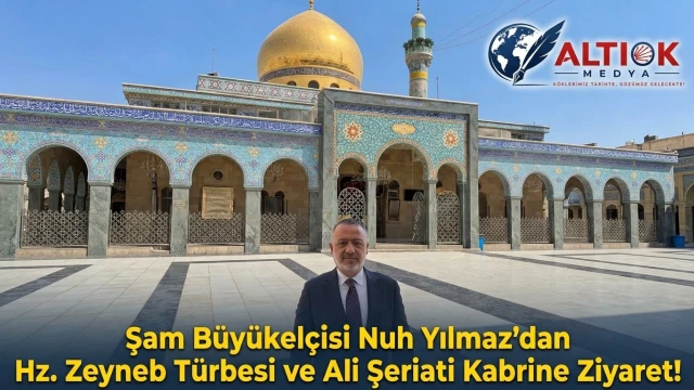 Şam Büyükelçisi Nuh Yılmaz’dan Hz. Zeyneb Türbesi ve Ali Şeriati Kabrine Ziyaret