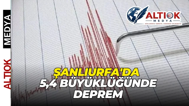 Şanlıurfa'da 5,4 Büyüklüğünde Deprem