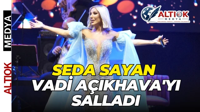 Seda Sayan Vadi Açıkhava'yı Salladı