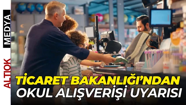 Ticaret Bakanlığı’ndan Okul Alışverişi Uyarısı