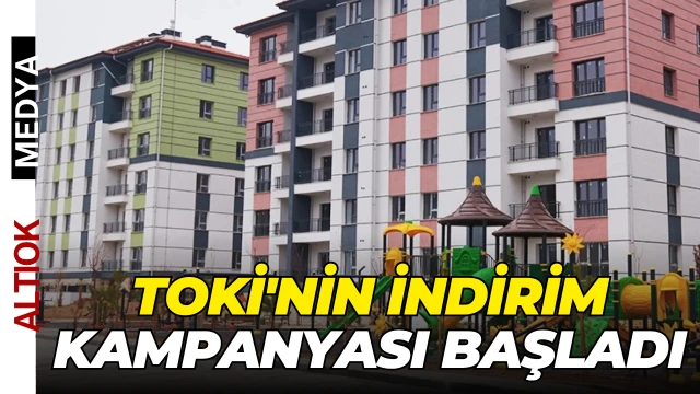 TOKİ'nin İndirim Kampanyası Başladı