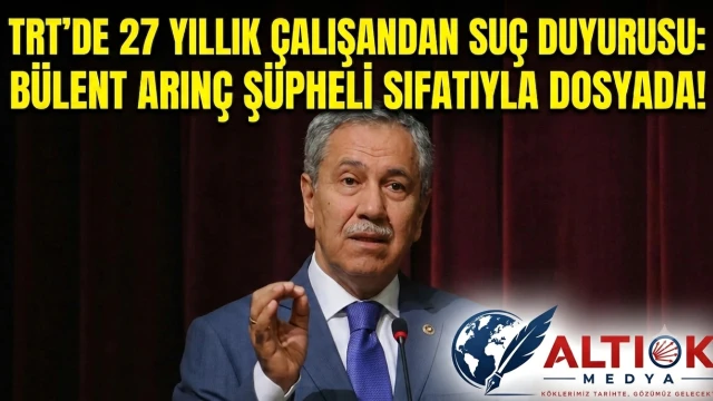 TRT'de 27 Yıllık Çalışandan Suç Duyurusu: Bülent Arınç Şüpheli Sıfatıyla Dosyada!