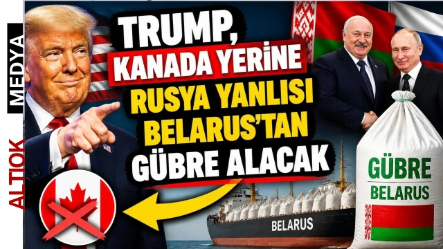 Trump: Gübreyi Kanada Yerine Belarus'tan Satın Alacağız