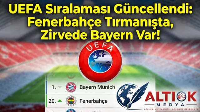 UEFA Sıralaması Güncellendi: Fenerbahçe Tırmanışta, Zirvede Bayern Var!